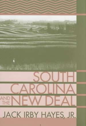 South Carolina and the New Deal de Jr. Hayes, Jack Irby