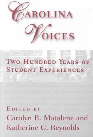 Carolina Voices: Two Hundred Years of Student Experiences de Carolyn B. Matalene