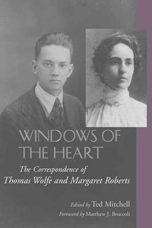 Windows of the Heart: The Correspondence of Thomas Wolfe and Margaret Roberts de Thomas Wolfe