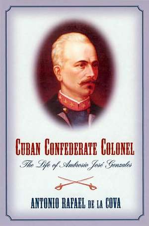 Cuban Confederate Colonel de Antonio Rafael De La Cova