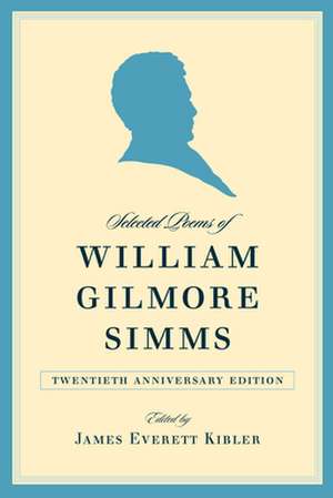 Selected Poems of William Gilmore Simms de James Everett Kibler