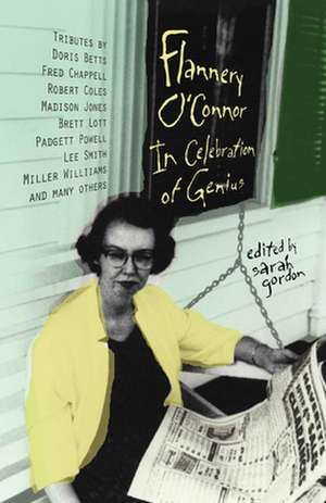 Flannery O'Connor: In Celebration of Genius de Sarah Gordon