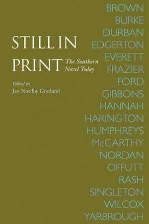 Still in Print: The Southern Novel Today de Jan Nordby Gretlund