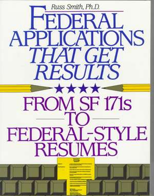 Federal Applications That Get Results de Russ Smith