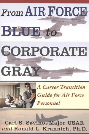 From Air Force Blue to Corporate Gray de Carl S. Savino