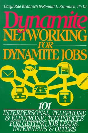 Dynamite Networking for Dynamite Jobs de Ron L. Krannich