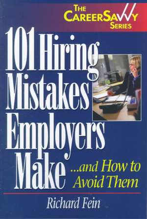 101 Hiring Mistakes Employers Make de Richard Fein