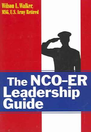 NCO-ER Leadership Guide de Wilson L. Walker