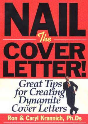 Nail the Cover Letter! de Ron L. Krannich