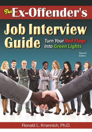 The Ex-Offender's Job Interview Guide: Turn Your Red Flags Into Green Lights de Ronald Krannich