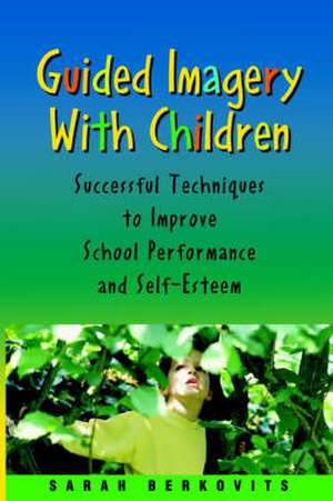 Guided Imagery with Children de Sarah Berkovits