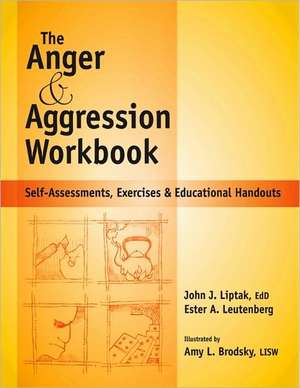 Anger and Agression Workbook: Self-Assessments, Exercises and Educational Handouts de Edd Liptak, John J.