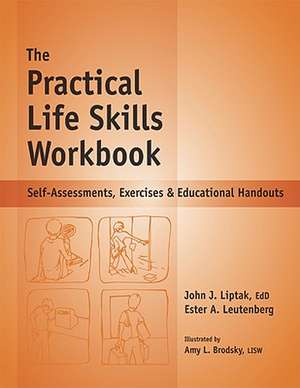 The Practical Life Skills Workbook: Self-Assessments, Exercises & Educational Handouts de Ester A. Leutenberg