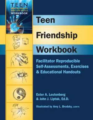 Teen Friendship Workbook: Facilitator Reproducible Self-Assessments, Exercises & Educational Handouts de Edd Liptak, John J.