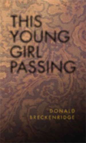 This Young Girl Passing: A Novel de Donald Breckenridge