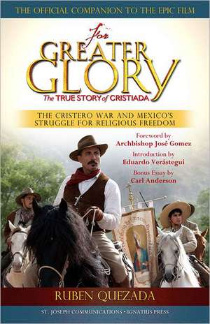 For Greater Glory de Ruben Quezada