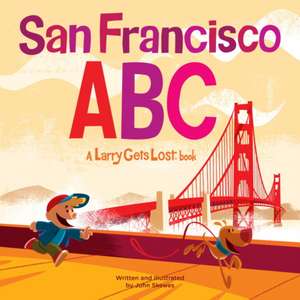 San Francisco ABC: A Larry Gets Lost Book de John Skewes