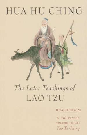 Hua Hu Ching: The Later Teachings of Lao Tsu de Lao-tzu