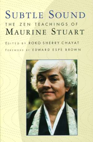 Subtle Sound: The Zen Teachings of Maurine Stuart de Maurine Stuart