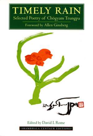 Timely Rain: Selected Poetry of Chogyam Trungpa de Chogyam Trungpa