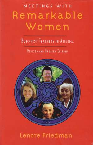 Meetings with Remarkable Women: Buddhist Teachers in America de Lenore Friedman