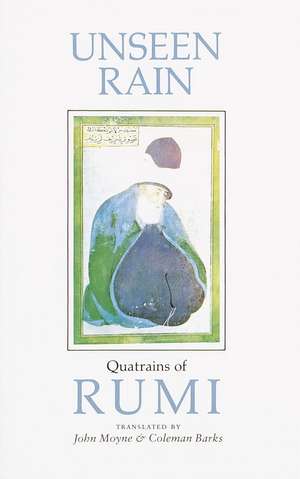 Unseen Rain: Quatrains of Rumi de Mevlana Jelaluddin Rumi