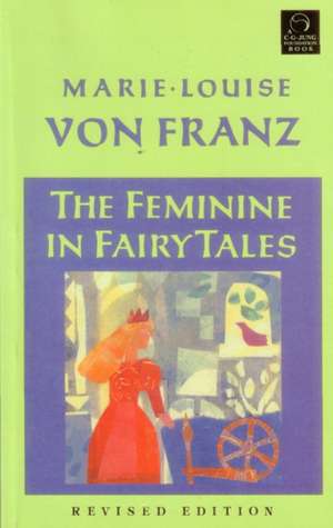 The Feminine in Fairy Tales de Marie-Louise von Franz