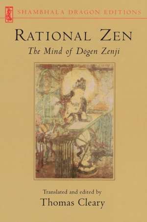 Rational Zen: The Mind of Dogen Zenji de Thomas F. Cleary