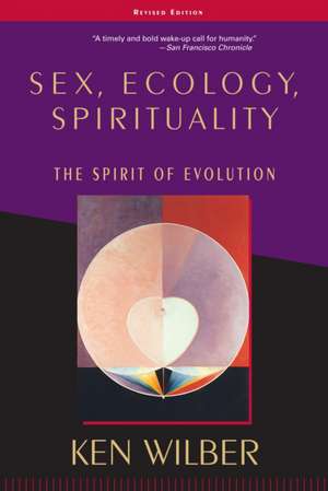 Sex, Ecology, Spirituality: The Spirit of Evolution, Second Edition de Ken Wilber