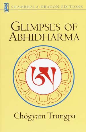 Glimpses of Abhidharma: From a Seminar on Buddhist Psychology de Chogyam Trungpa