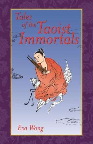 Tales of the Taoist Immortals de Eva Wong