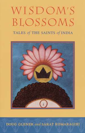 Wisdom's Blossoms: Tales of the Saints of India de Doug Glener