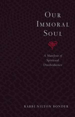 Our Immoral Soul: A Manifesto of Spiritual Disobedience de Nilton Bonder