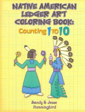 Native American Ledger Art Coloring Book: Counting 1 to 10 de Jesse T. Hummingbird