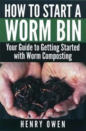How to Build a Worm Bin de Henry Owen