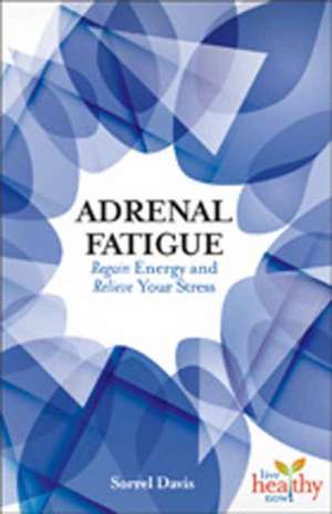 Adrenal Fatigue de Sorrel Davis