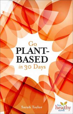 Go Plant Based in 30 Days de Sarah Taylor