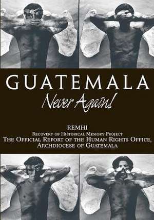 Guatemala: Never Again de Thomas Quigley