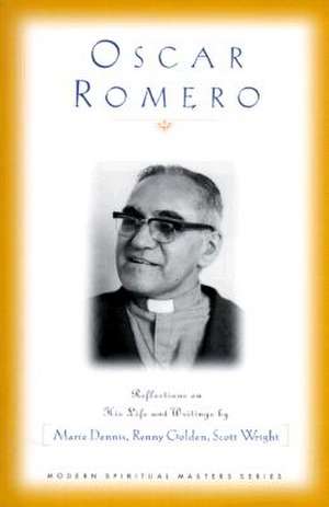 Oscar Romero: Reflections on His Life and Writings de Marie Dennis