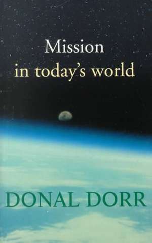 Mission in Today's World de Donal Dorr