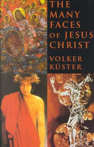 The Many Faces of Jesus Christ: Intercultural Christology de Volker Kuster