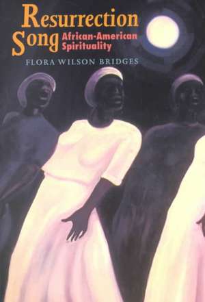 Resurrection Song: African-American Spirituality de Flora Wilson Bridges