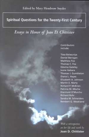 Spiritual Questions for the Twenty-First Century: Essays in Honor of Joan D. Chittister de Mary Hembrow Snyder