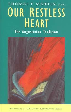 Our Restless Heart: The Augustinian Tradition de Philip Sheldrake