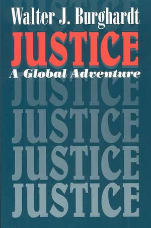 Justice: A Global Adventure de Walter J. Burghardt