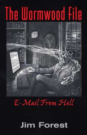 The Wormwood File: E-mail from Hell de Jim Forest