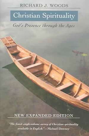 Christian Spirituality: God's Presence Through the Ages de Richard J. Woods