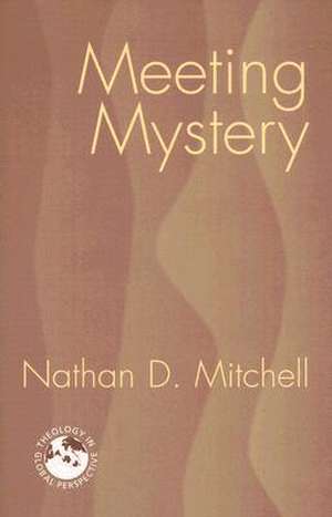 Meeting Mystery: Liturgy, Worship, Sacraments de Nathan D. Mitchell