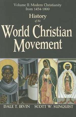 History of the World Christian Movement, Volume 2: Modern Christianity from 1454-1800 de Dale T. Irvin