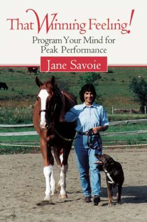 That Winning Feeling!: Program Your Mind for Peak Performance de Jane Savoie